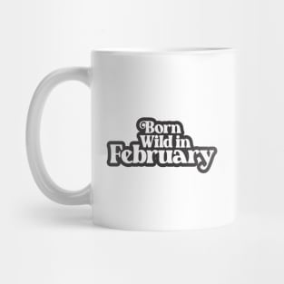 Born Wild in February - Birth Month (3) - Birthday Gift Mug